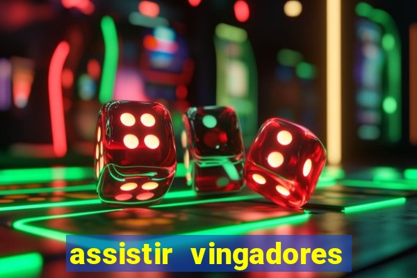 assistir vingadores ultimato completo dublado gratis